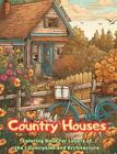 Country Houses Coloring Book For Lovers Of The Countryside And Architecture Amaz