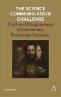 Science Communication Challenge : Truth And Disagreement In Democratic Knowle...