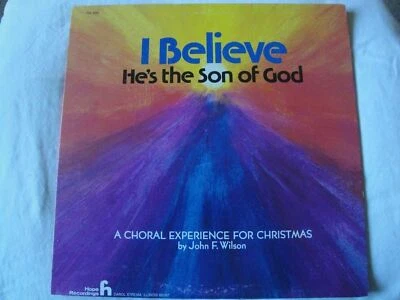 I BELIEVE HE'S THE SON OF GOD A CHORAL EXPERIENCE FOR CHRISTMAS BY JOHN F WILSON - Image 1 of 4
