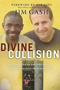 Divine Collision: An African Boy, An American Lawyer, and Their Remarkable Battl
