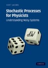 Stochastic Processes for Physicists: Understanding Noisy Systems, Jacobs, Kurt, 