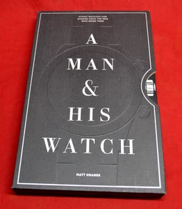 A Man & His Watch: Iconic Watches and Stories from the Men Who Wore Them: Used - Imagen 1 de 16