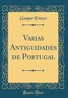 Varias Antiguidades de Portugal Classic Reprint, G