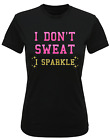Womens Recycled Performance T-Shirt I Dont Sweat I Sparkle Funny Running TriDri