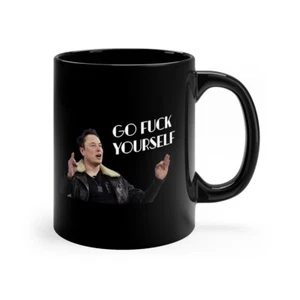 Go F*ck Yourself Elon Musk Funny Black Ceramic Coffee Mug, 11oz - Picture 1 of 7