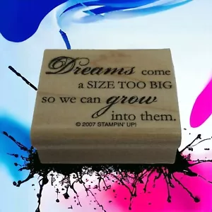 Träume kommen eine Größe zu groß damit wir hineinwachsen können 2007 Stampin Up Stempel - Bild 1 von 3