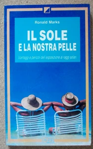 LIBRO IL SOLE E LA NOSTRA PELLE Ronald Marks 1990 Meb Raggi solari Salute Cura - Picture 1 of 5