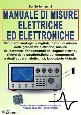 MANUALE DI MISURE ELETTRICHE ELETTRONICHE STRUMENTI METODI GRANDEZZE SEGNALI ECC - Immagine 1 di 2