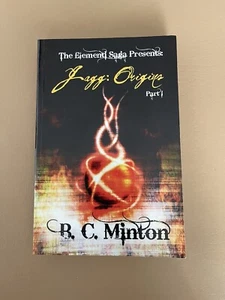 The Elementi Saga Ser.: Jagg : Origins by B. C. Minton (2013,Paperback) SIGNED - Imagen 1 de 12