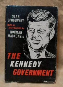 Rare 1st Edition: THE KENNEDY GOVERNMENT by Stan Opotowsky, 1961 Harrap & Co. - Picture 1 of 5