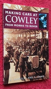 MAKING CARS AT COWLEY FROM MORRIS TO ROVER 1999 FIRST EDITION RARE VGC - Bild 1 von 3