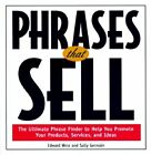 Phrases That Sell: The Ultimate Phrase Finder to Help You Promote Your Products,