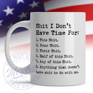 Funny Mug, I Don’t Have Time For, Sarcastic Novelty, 11oz Ceramic Mug - Picture 1 of 2