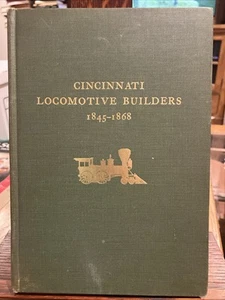 CINCINNATI LOCOMOTIVE BUILDERS 1845-1868 by John H White - Smithsonian 1965 - Imagen 1 de 8