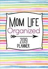 MOM LIFE ORGANIZED 2019 PLANNER By Laura Rizer