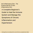 Anti Inflammatory Diet - The Science and Art of Anti Inflammatory Diet: A Comple