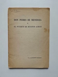R. de Lafuente Machain - Don Pedro de Mendoza y el puerto de Buenos Aires - Imagen 1 de 1