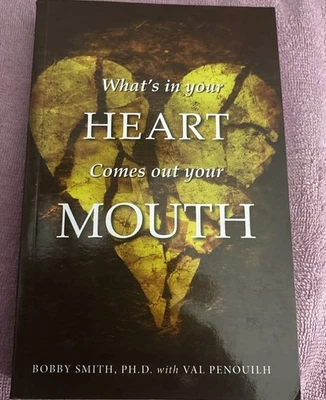 SIGNED What's In Your Heart Comes Out Your Mouth (PB Bobby Smith …NEW - Image 1 of 3