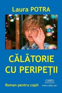 Calatorie Cu Peripetii: Roman de Aventuri Pentru Copii by Laura Potra (Romanian) - Picture 1 of 1
