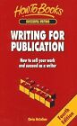Writing For Publication: What To Write;how To Write It;where And How To Sell It 