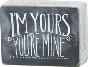 NEW!~PRIMITIVE WOOD BOX SIGN~"I'M YOURS YOU'RE MINE"~Shelf Sitter/Wall Art/Love - Picture 1 of 1