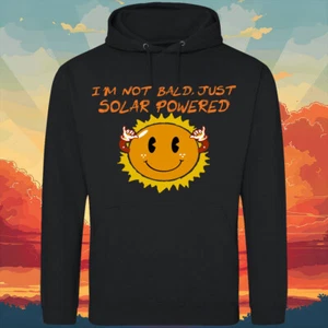 I'm Not Bald, Just Solar Powered, Unisex Hoodie XS - 5XL, Hair Loss, Sun, Happy - Picture 1 of 15