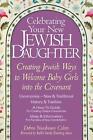 Celebrating Your New Jewish Daughter: Creating Jewish Ways to Welcome Baby Girls