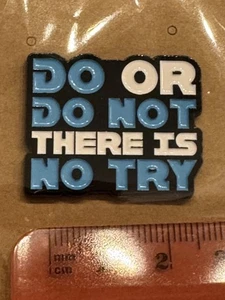 Do Or Do Not There Is No Try Yoda Quote PVC Rubber Lapel Pin Rubber Back Blue - Picture 1 of 3