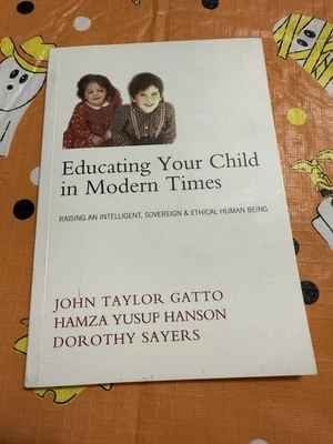 Educating Your Child in Modern Times: How to Raise an Intelligent, Sovereign &  — 第 1/4 张图片