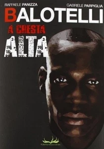 BALOTELLI. A CRESTA ALTA / RAFFAELE PANIZZA,GABRIELE PARPIGLIA - Imagen 1 de 1