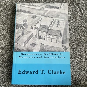 Bermondsey  Its Historic Memories and Associations Edward T Clarke GARDR - Imagen 1 de 13