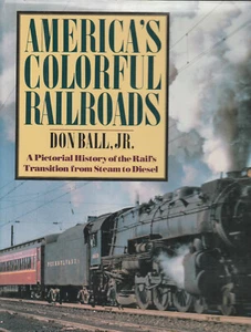 AMERICA'S COLORFUL RAILROADS BY DON BALL, JR., 1978 (DUST JACKET) - Imagen 1 de 1