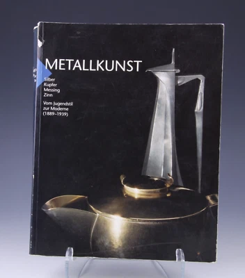 Metallkunst: Silber, Kupfer, Messing Zinn. Jugendstil zur Moderne 1889 - 1939 - Image 1 of 3