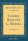 Ciceros Rede fr L. Murena (Classic Reprint), Marc