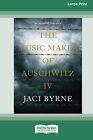 The Music Maker of Auschwitz IV [16pt Lar... by Byrne, Jaci Paperback / softback