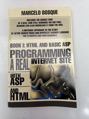 Programming a Real Internet Site with Asp and Html : Book I: Html and Basic Asp