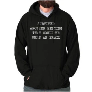 Funny Survived a Meeting Should be an Email Hoodie Hooded Sweatshirt Men Women - Picture 1 of 10