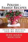 Polish - Family Recipes: From My Mother and My Busias by Jean Marie Miscisin (En