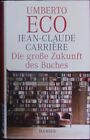 Die groe Zukunft des Buches. Gesprche mit Jean-Philippe de Tonnac. Eco, Umbert