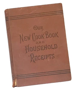 Antique 1883 Our New Cook-Book And Household Receipts S Annie Frost 1st Edition - Picture 1 of 8