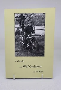 A Decade with Wilf Couldwell and his Bikes - W. Couldwell: 2009 PB 9780956337702 - Foto 1 di 10