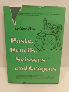 PASTE, PENCILS, SCISSORS AND CRAYONS By Gene Baer A Book of Art Projects - Imagen 1 de 7
