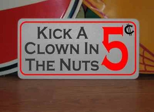 Kick a Clown in the Nuts 5 Cent Blechschild - Bild 1 von 3