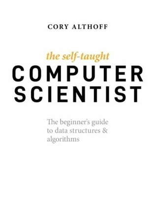 The Self-Taught Computer Scientist: The - Paperback, by Althoff Cory - Good Foto 1 de 2
