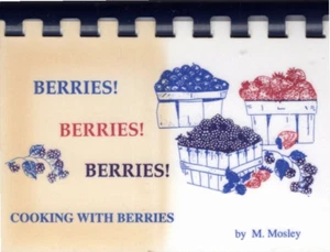 Berrie! Berries! Berries! Cooking with Berries by M. Mosley - Picture 1 of 7