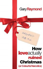 How Love Actually Ruined Christmas: (or Colourful Narcotics) (Parthian: Modern W