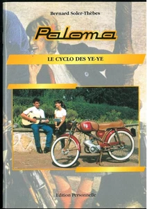 Livre PALOMA Le Cyclo des Yéyé par Bernard Soler-Thèbes- Histoire de 1958 à 1972 - Picture 1 of 5