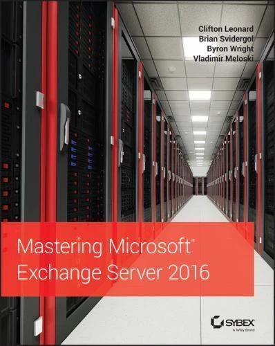 Mastering Microsoft Exchange Server 2016 by Leonard, Clifton, Svidergol, Brian, - Image 1 of 1