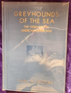 Cutler, GREYHOUNDS OF THE SEA THE STORY OF THE AMERICAN CLIPPER SHIP - 1930 1st - Picture 1 of 10