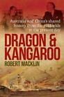 Dragon and Kangaroo: Australia and China's Shared History from the Goldfields to